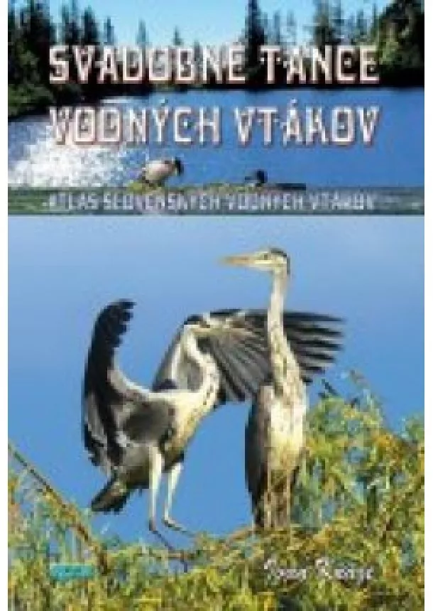 Ivan Kňaze - Svadobné tance vodných vtákov  - Atlas slovenských vodných vtákov