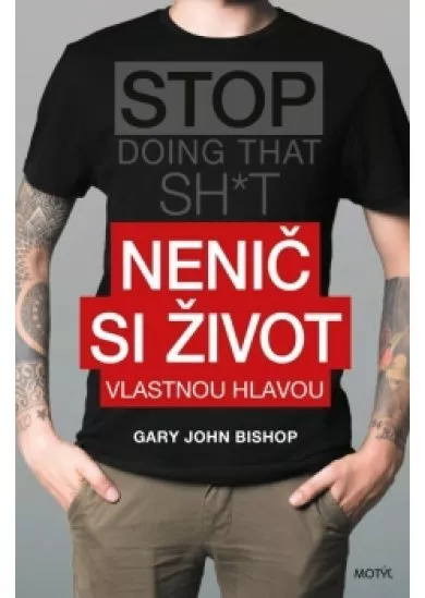 Nenič si život vlastnou hlavou