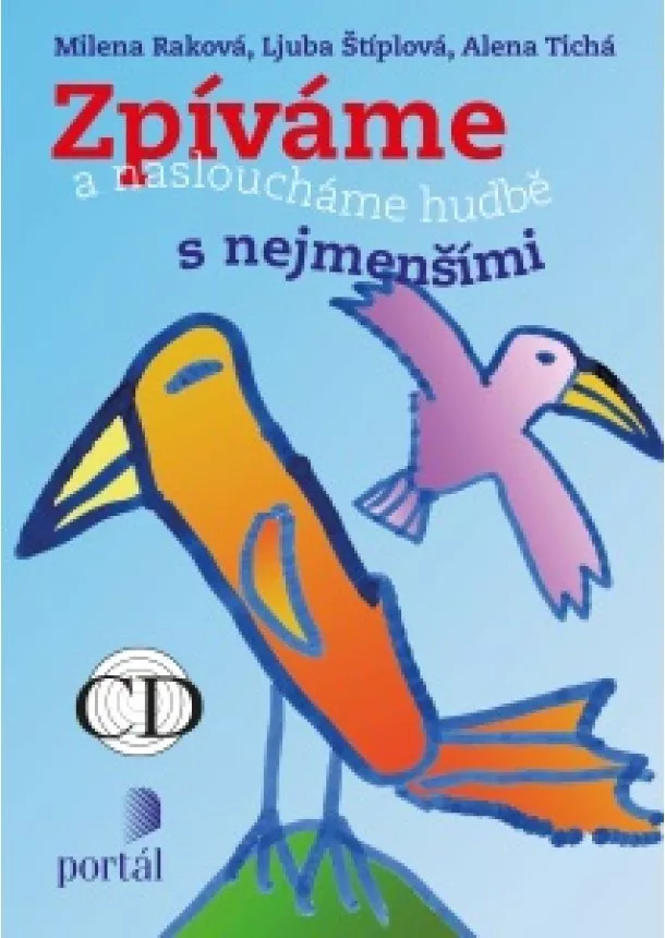 Milena Raková, Ljuba Štíplová, Alena Tichá - Zpíváme a nasloucháme hudbě s nejmenšími - Od 3 do 8 let