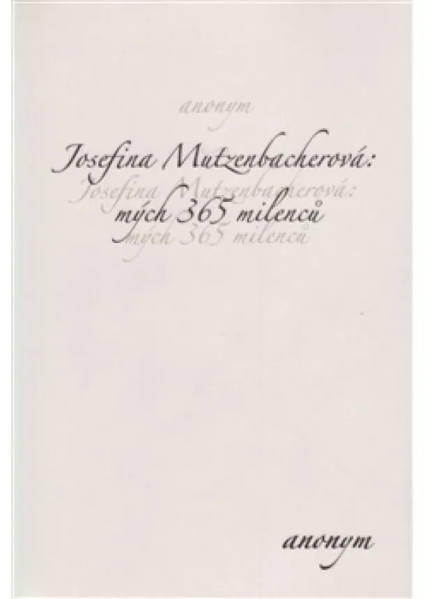 Anonym - Josefina Mutzenbacherová: mých 365 milenců