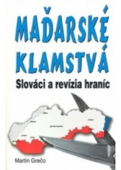 Maďarské klamstvá - Slováci a revízia hraníc