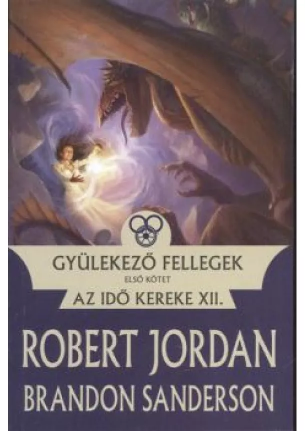 ROBERT JORDAN - BRANDON SANDERSON - GYÜLEKEZŐ FELLEGEK - AZ IDŐ KEREKE XII.