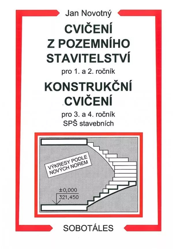 Jan Novotný - Cvičení z pozemního stavitelství pro 1. a 2. ročník a Konstrukční cvičení pro 3. a 4. ročník SPŠ stavebních