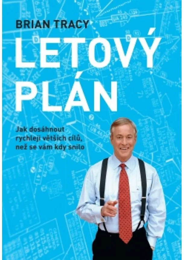 Brian Tracy - Letový plán - Jak dosáhnout rychleji větších cílů, než se vám kdy snilo