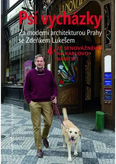 Psí vycházky 4. Ze Senovážného na Karlovo náměstí - Za moderní architekturou Prahy se Zdeňkem Lukešem