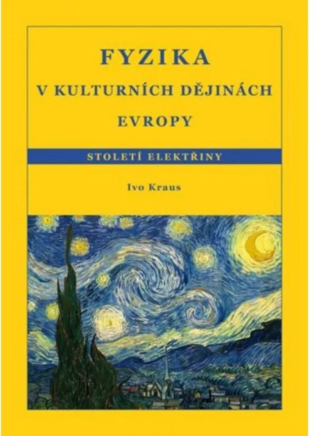 Ivo Kraus - Fyzika v kulturních dějinách Evropy 3.díl - Století elektřiny