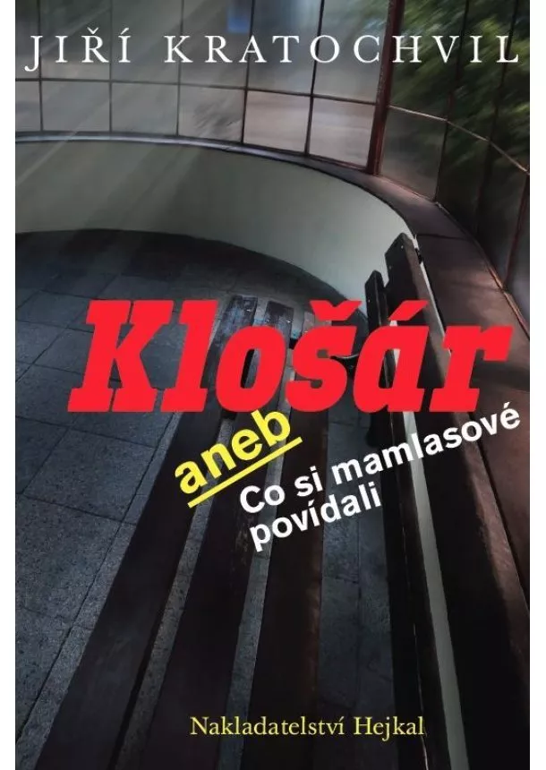 Jiří Kratochvil - Klošár aneb Co si mamlasové povídali