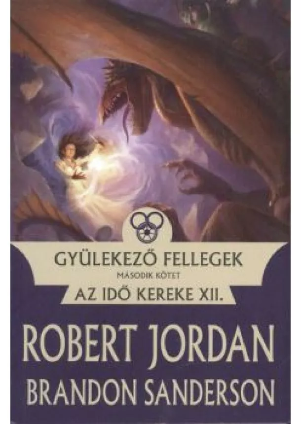 ROBERT JORDAN - BRANDON SANDERSON - GYÜLEKEZŐ FELLEGEK - AZ IDŐ KEREKE XII.