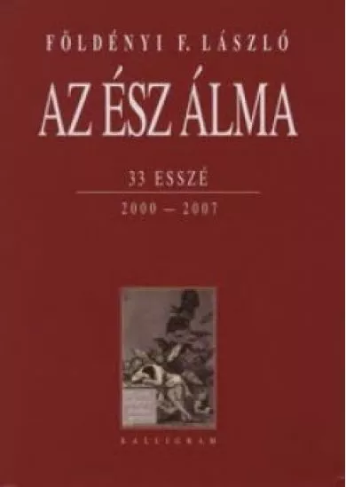 Az ész álma  -  33 esszé 2000 -2007