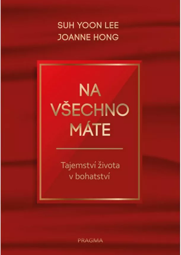 Suh Yoon Lee, Joanne Hong - Na všechno máte - Tajemství života v boh