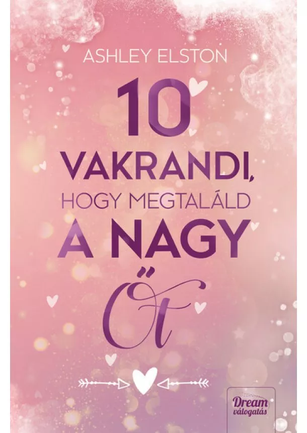 Ashley Elston - 10 vakrandi, hogy megtaláld a nagy Őt