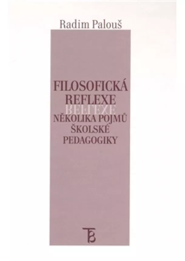 Radim Palouš - Filosofická reflexe několika pojmů školské pedagogiky