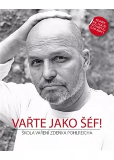 Vařte jako šéf - Škola vaření Zdeňka Pohlreicha