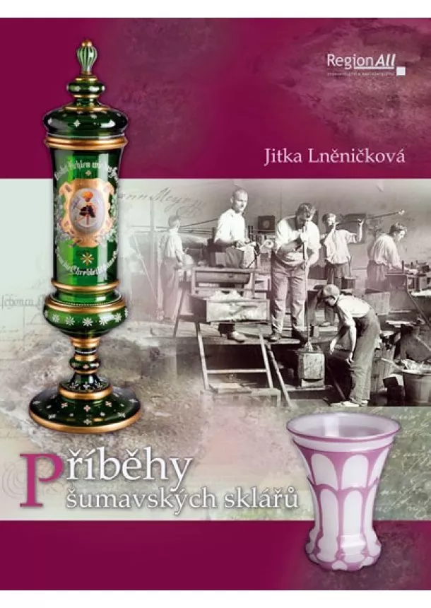 Jitka Lněničková - Příběhy šumavských sklářů