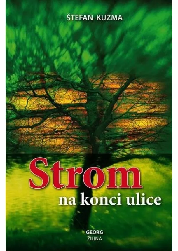 Štefan Kuzma - Strom na konci ulice