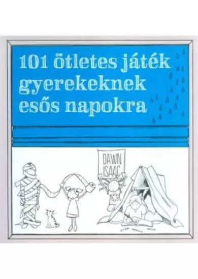 101 ÖTLETES JÁTÉK GYEREKEKNEK ESŐS NAPOKRA