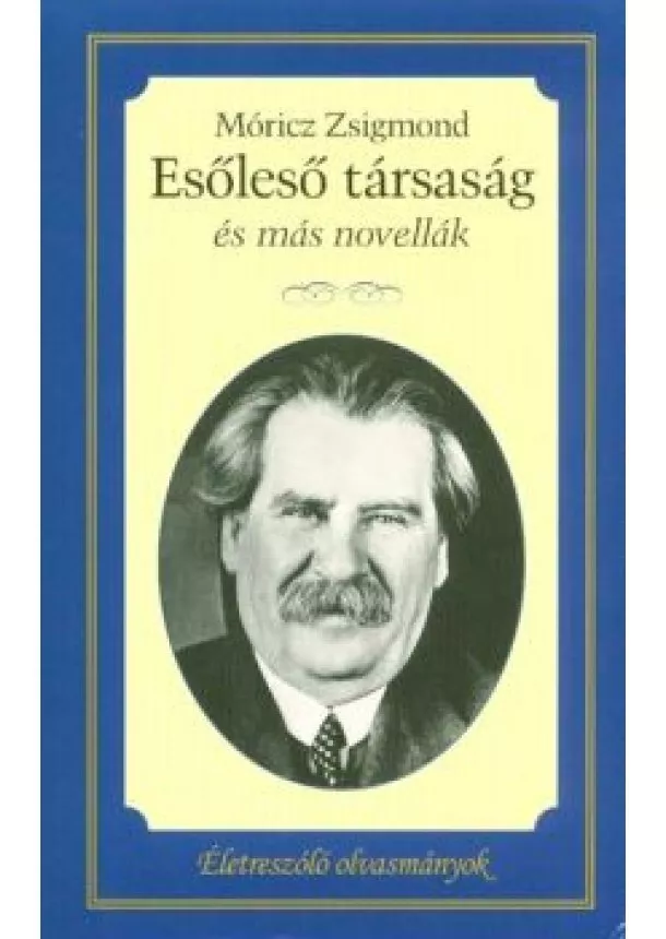 Móricz Zsigmond - Esőleső társaság és más novellák /Életreszóló olvasmányok