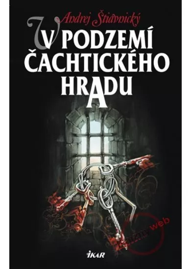 V podzemí Čachtického hradu (1) - 2.vydání