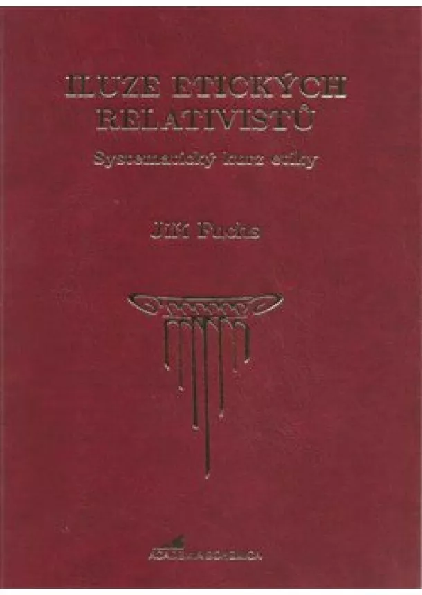 Jiří Fuchs - Iluze etických relativistů - Systematický kurz etiky