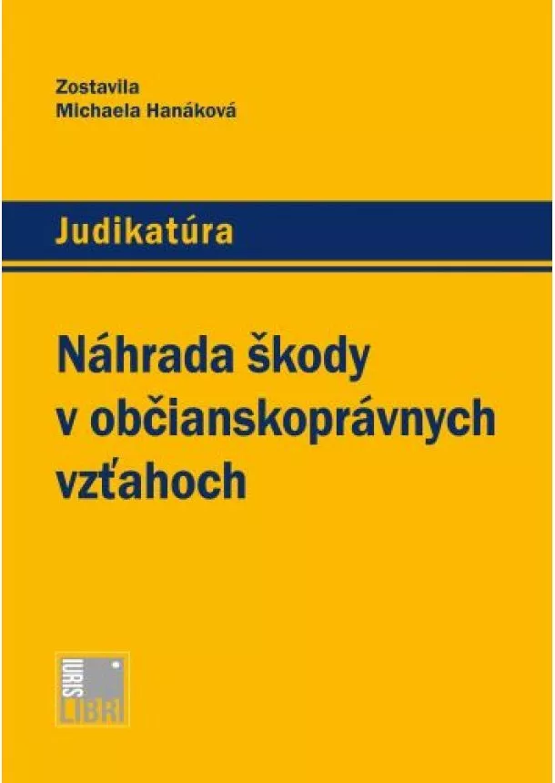 Michaela Hanáková - Náhrada škody v občianskoprávnych vzťahoch