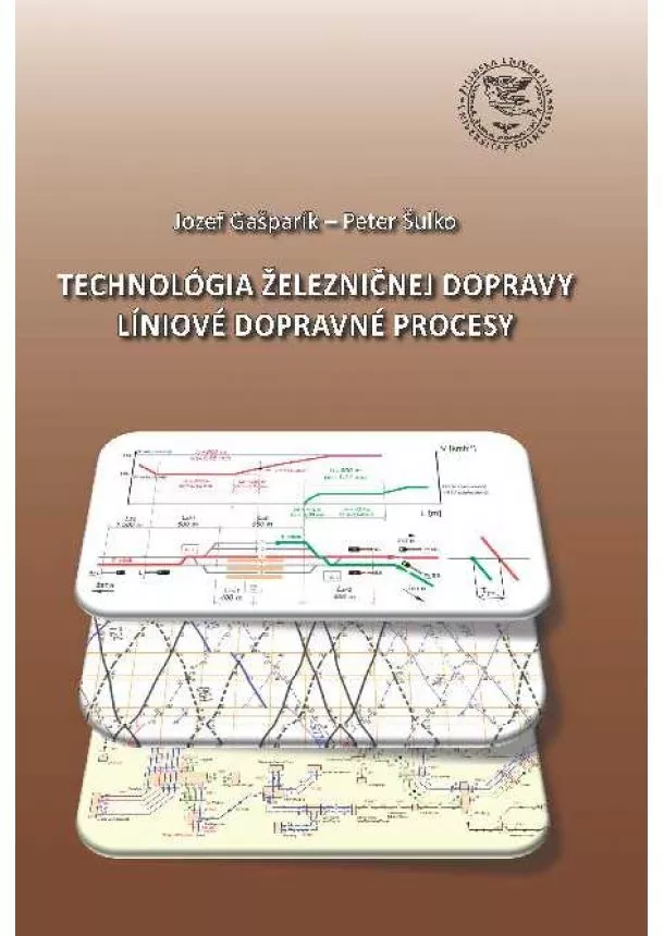 Jozef Gašparík, Peter Šulko - Technológia železničnej dopravy - Líniové dopravné procesy