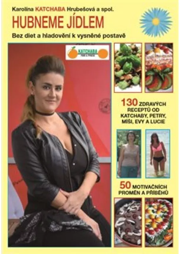 Karolína Katchaba Hrubešová - Hubneme jídlem - Bez diet a hladovění k vysněné postavě