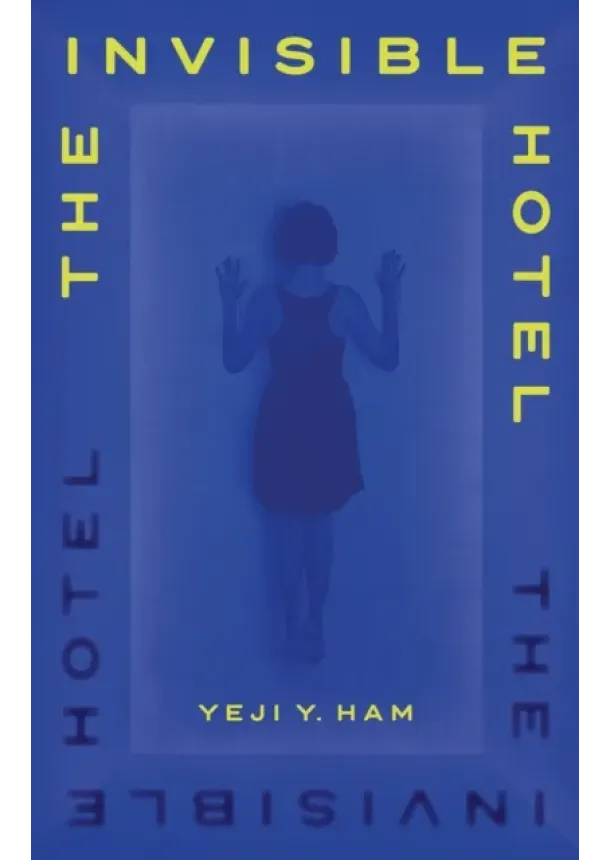 Yeji Y. Ham - The Invisible Hotel