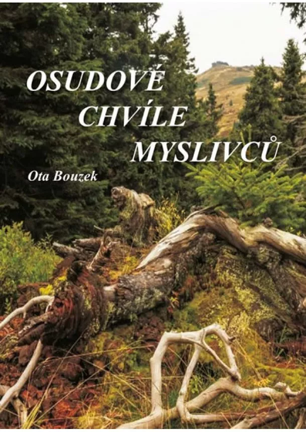 Ota Bouzek - Osudové chvíle myslivců