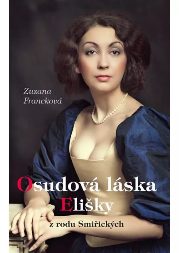 Zuzana Francková - Osudová láska Elišky z rodu Smiřických