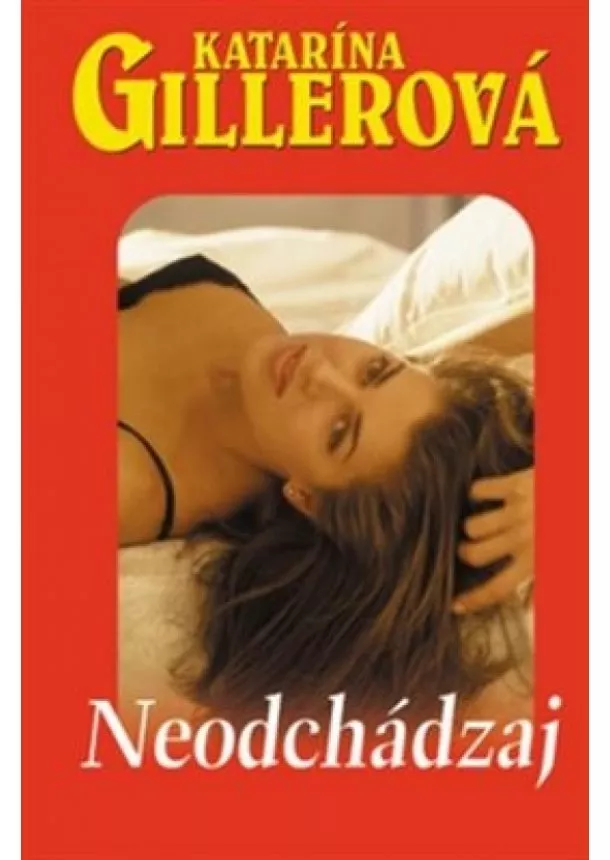 Katarína Gillerová - Neodchádzaj