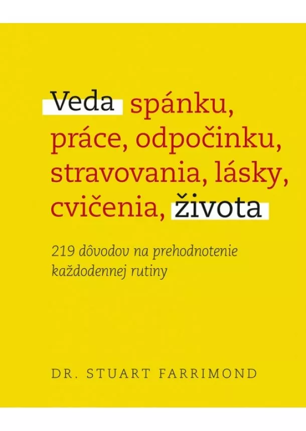 Stuart Farrimond - Veda života: 219 dôvodov na prehodnotenie každodennej rutiny