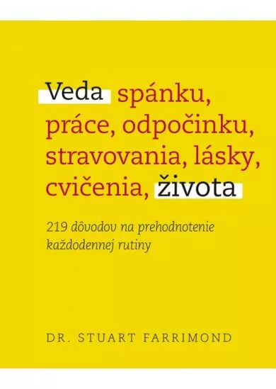 Veda života: 219 dôvodov na prehodnotenie každodennej rutiny