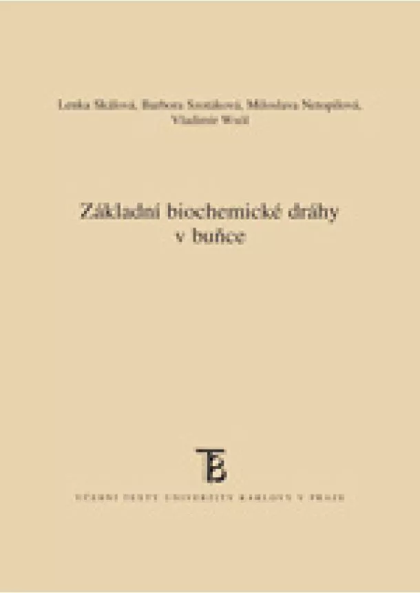 Lenka Skálová, Barbora Szotáková, Miloslava Netopilová, Vladimír Wsól - Základní biochemické dráhy v buňce - 3. vydání