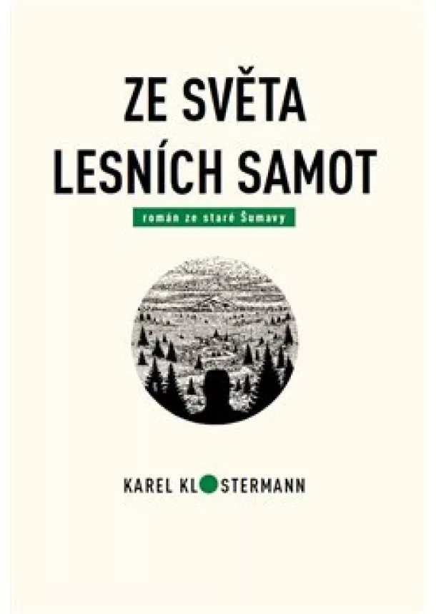 Karel Klostermann, Tibor Varga - Ze světa lesních samot - Román ze staré Šumavy