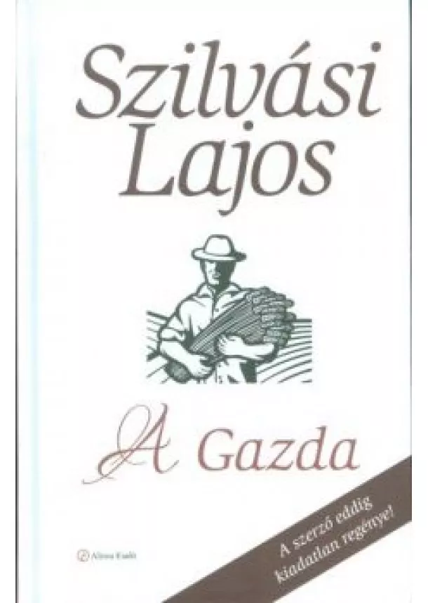 SZILVÁSI LAJOS - A GAZDA