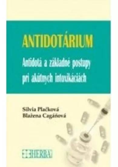 Antidotárium - Antidotá a základné postupy pri akútnych intoxikáciách