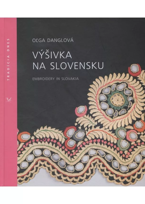 Oľga Danglová - Výšivka na Slovensku - embroidery in slovakia