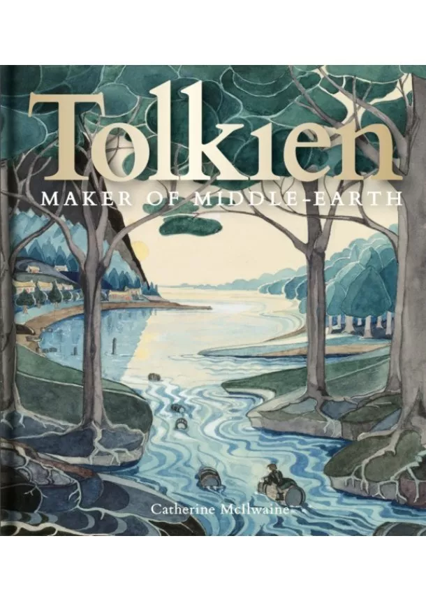 Catherine McIlwaine - Tolkien: Maker of Middle-earth