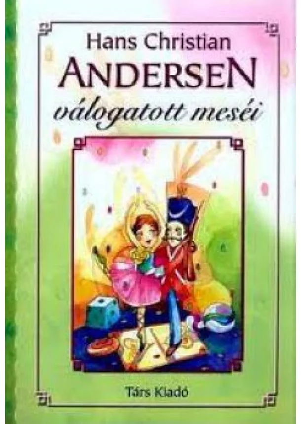 HANS CHRISTIAN ANDERSEN - Hans Christian Andersen válogatott meséi