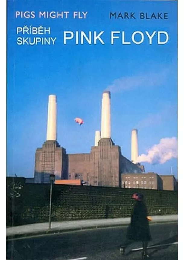 Mark Blake - Příběh skupiny Pink Floyd