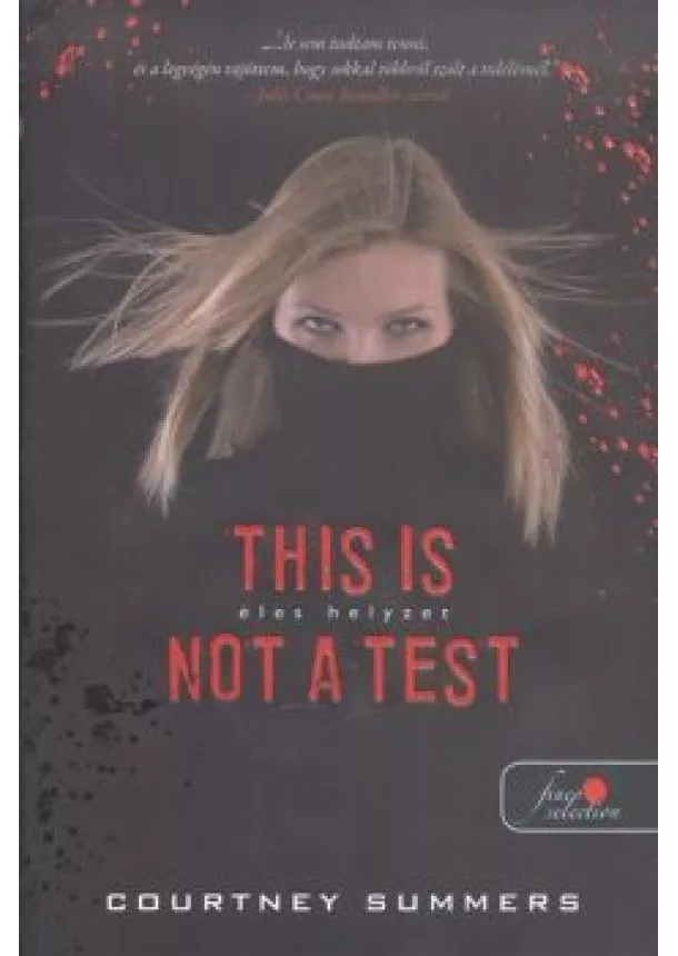 Courtney Summers - THIS IS NOT A TEST - ÉLES HELYZET /KEMÉNY