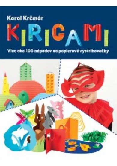 Kirigami. Viac ako 100 nápadov na papierová hračky