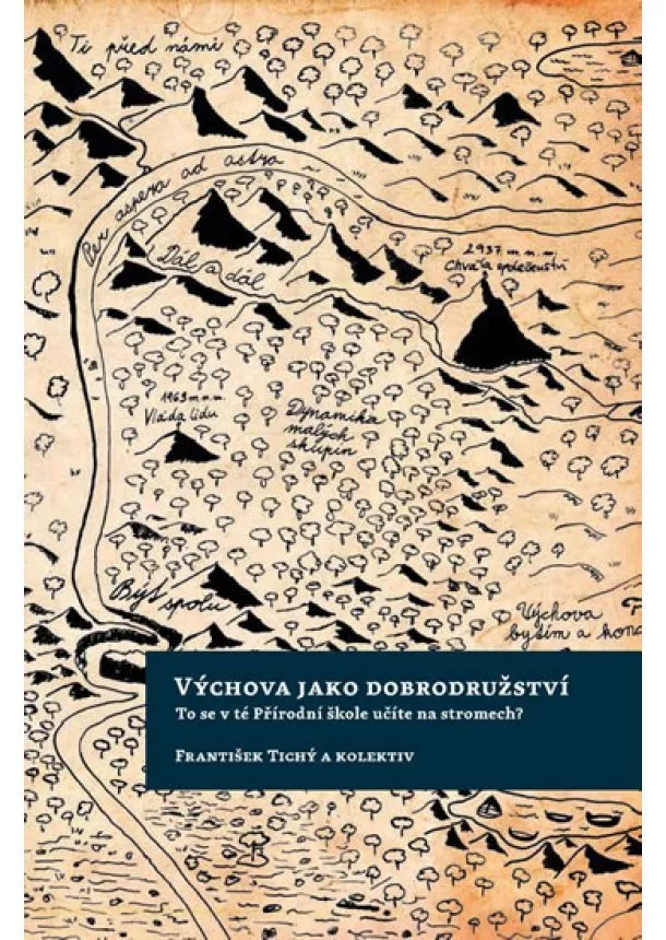 František Tichý - Výchova jako dobrodružství - To se v té Přírodní škole učíte na stromech?