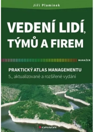 Vedení lidí, týmů a firem - Praktický atlas managementu - 5.vydání