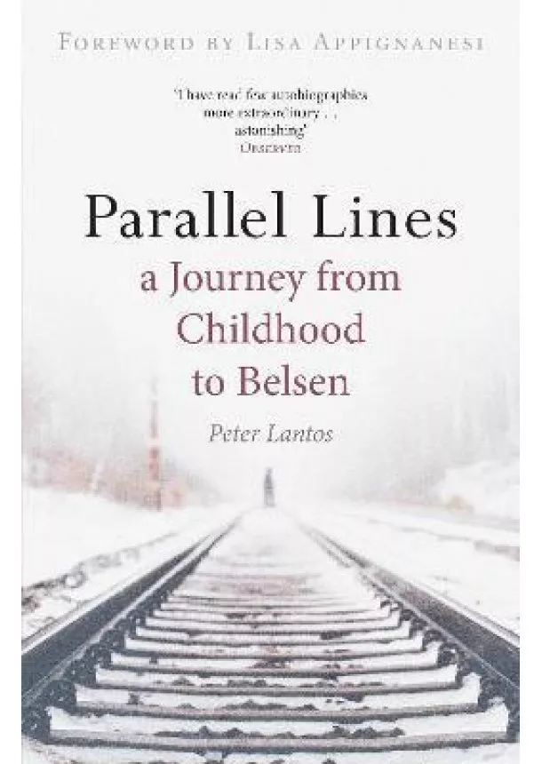 Peter Lantos - Parallel Lines : A Journey from Childhood to Belsen