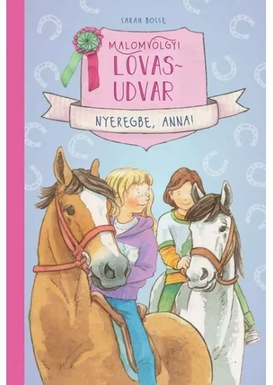 Malomvölgyi lovasudvar 1. - Nyeregbe, Anna!