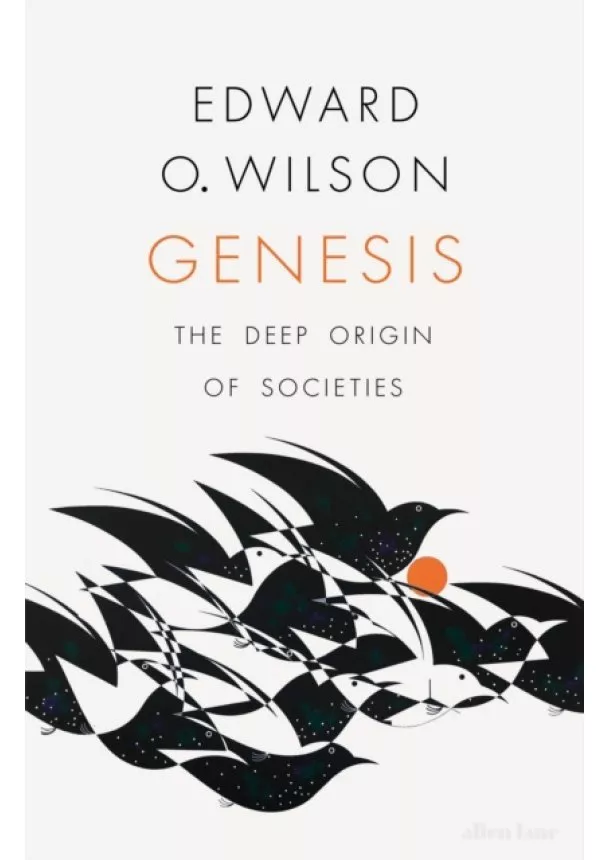 Edward O. Wilson - Genesis: On the Deep Origin of Societies