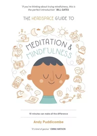 The Headspace Guide to... Mindfulness and Meditation