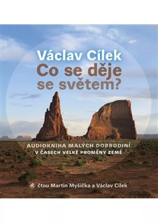 Václav Cílek - Co se děje se světem? (1x Audio na CD - MP3) - Audiokniha malých dobrodiní v čase velké proměny Země