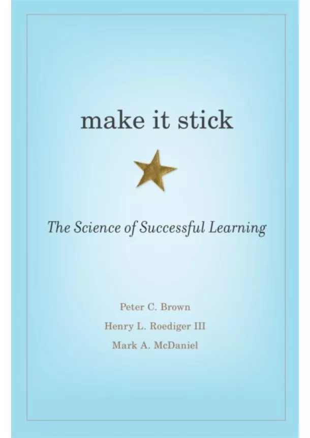 Peter C. Brown, Henry L., III Roediger, Mark A. McDaniel - Make It Stick